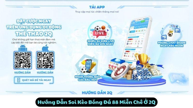 Hướng Dẫn Soi Kèo Bóng Đá 88 Miễn Chê Ở 2Q