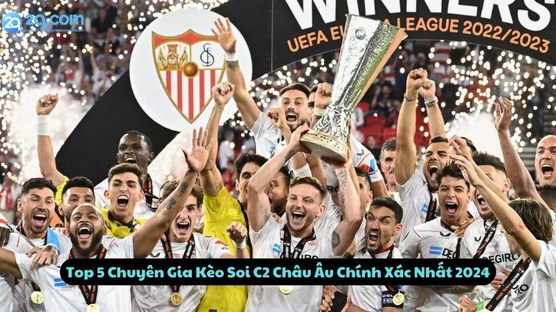 Top 5 Chuyên Gia Kèo Soi C2 Châu Âu Chính Xác Nhất 2024