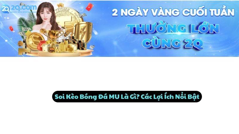 Soi Kèo Bóng Đá MU Là Gì? Các Lợi Ích Nổi Bật