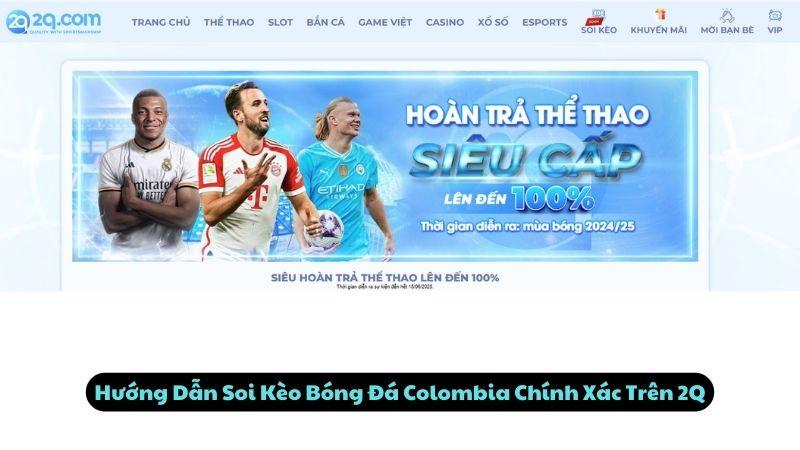 Hướng Dẫn Soi Kèo Bóng Đá Colombia Chính Xác Trên 2Q