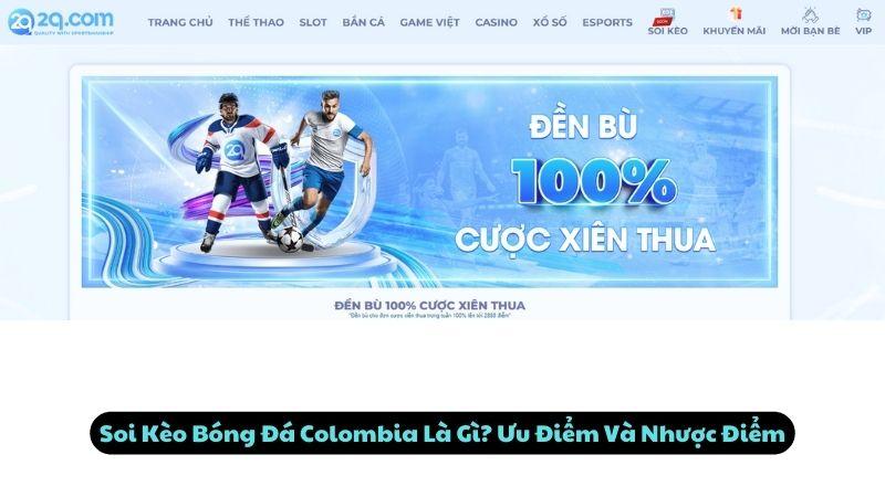 Soi Kèo Bóng Đá Colombia Là Gì? Ưu Điểm Và Nhược Điểm