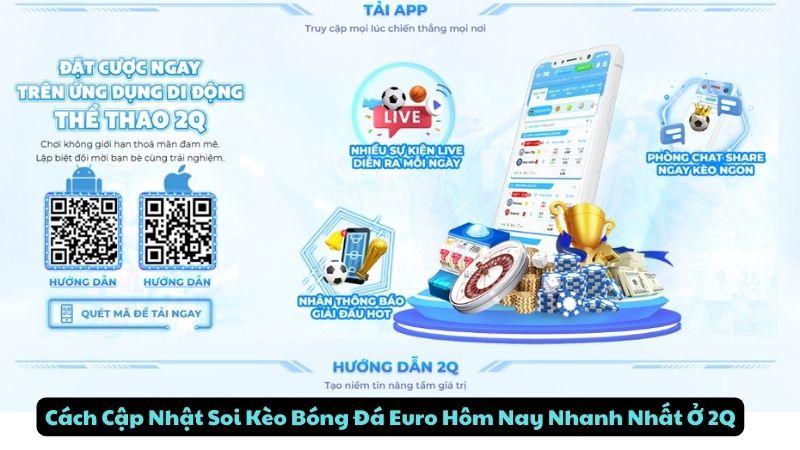 Cách Cập Nhật Soi Kèo Bóng Đá Euro Hôm Nay Nhanh Nhất Ở 2Q