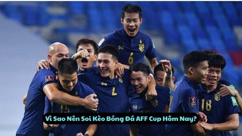 Vì Sao Nên Soi Kèo Bóng Đá AFF Cup Hôm Nay?