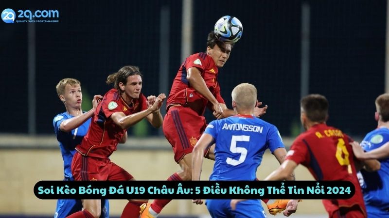 soi keo bong da u19 chau au