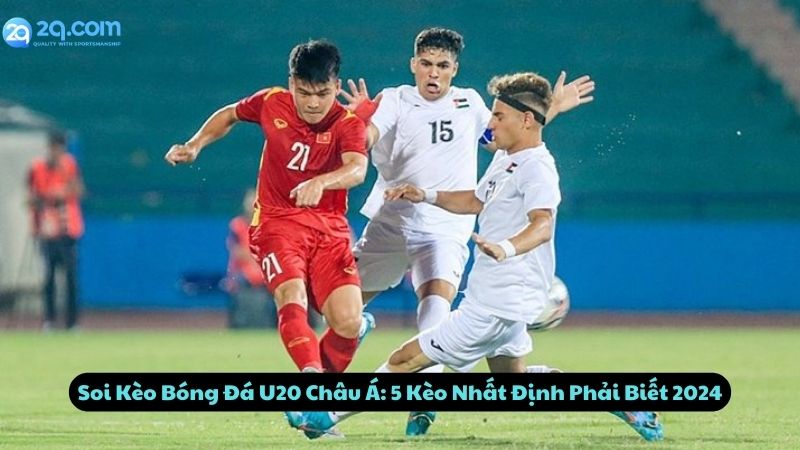 soi keo bong da u20 chau a